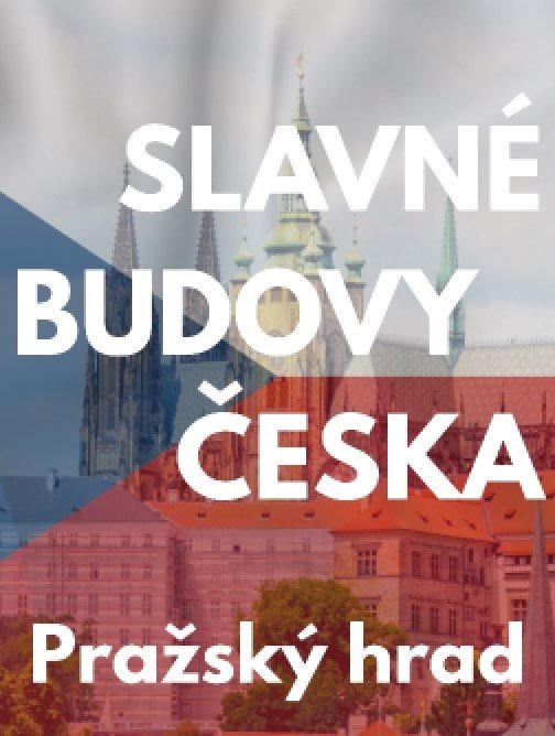 Slavné budovy Česka – Pražský hrad
